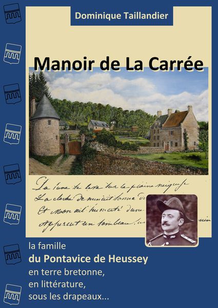 Manoir de La Carrée, la famille du Pontavice de Heussey en terre bretonne, en littérature, sous les drapeaux... Manoir de La Carrée, la famille du Pontavice de Heussey en terre bretonne, en littérature, sous les drapeaux...